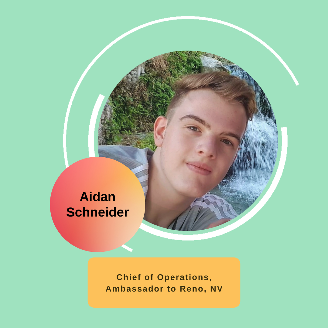Aidan Schneider - Chief of Operations, Ambassador to Reno, NV